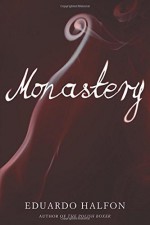 Monastery - Eduardo Halfon, Lisa Dillman, Daniel Hahn