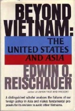 Beyond Vietnam: The United States And Asia - Edwin O. Reischauer