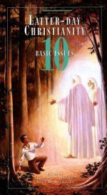 Latter-day Christianity: 10 Basic Issues - Robert L. Millet, Noel B. Reynolds