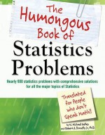 The Humongous Book of Statistics Problems: Translated for People Who Don't Speak Math - W. Michael Kelley, Bob Donnelly, Robert A. Donnelly