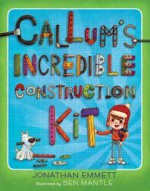 Callum's Incredible Construction Kit - Jonathan Emmett