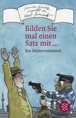 "Bilden Sie Mal Einen Satz Mit ": 555 Ergebnisse Eines Dichterwettstreits - Klaus C. Zehrer, Robert Gernhardt