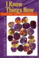 I Know Things Now: Stories by Teenagers 1 - Carl Koch