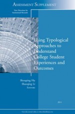 Using Typological Approaches to Understand College Student Experiences and Outcomes - Shouping Hu, Shaoqing Li