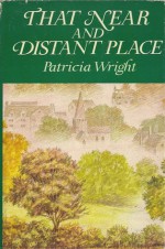 That Near And Distant Place - Patricia Wright