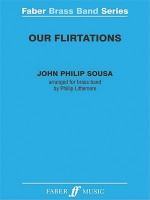 Our Flirtations: Score & Parts - John Philip Sousa, Phillip Littlemore