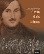 Gesta, tijelo, kultura: Gestikulacijski aspekti u djelu Nikolaja Gogolja - Jasmina Vojvodić