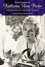 Selected Letters of Katherine Anne Porter: Chronicles of a Modern Woman - Katherine Anne Porter, Darlene Harbour Unrue