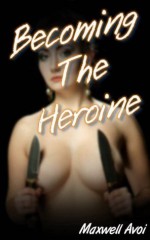 Becoming the Heroine - Maxwell Avoi