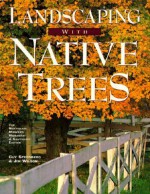 Landscaping with Native Trees - Guy Sternberg