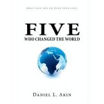 Five Who Changed The World - Daniel L. Akin