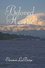 Beloved Heretic - Eleanor LaBerge