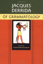 Of Grammatology - Gayatri Chakravorty Spivak, Jacques Derrida