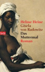 Das Muttermal: Roman (German Edition) - Helme Heine, Gisela von Radowitz