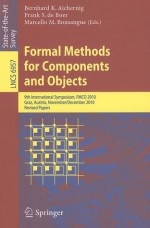 Formal Methods for Components and Objects: 9th International Symposium, FMCO 2010, Graz, Austria, November 29 - December 1, 2010. Revised Papers - Bernhard K. Aichernig, Frank S. de Boer, Marcello M. Bonsangue