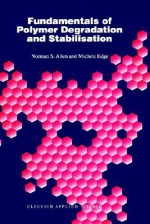 Fundamentals of Polymer Degradation and Stabilization - Norman S. Allen