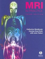 MRI in Practice - Catherine Westbrook, Carolyn Kaut Roth, John Talbot