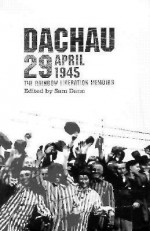 Dachau 29 April 1945: The Rainbow Liberation Memoirs - Sam Dann, Joseph I. Lieberman