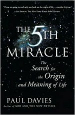 The Fifth Miracle: The Search for the Origin and Meaning of Life - Paul Davies