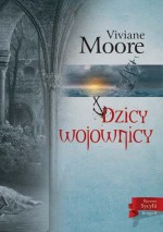 Dzicy wojownicy - Viviane Moore