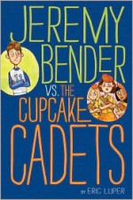 Jeremy Bender vs. the Cupcake Cadets - Eric Luper