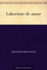 Laberinto de amor (Spanish Edition) - Giovanni Boccacio