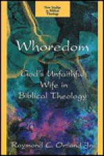 Whoredom: God's Unfaithful Wife In Biblical Theology (New Studies In Biblical Theology) - Raymond C. Ortlund Jr.