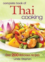 Complete Book of Thai Cooking - Linda Stephens, Linda Stephen