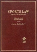 Sports Law: Cases and Materials (American Casebook Series) - Robert M. Jarvis, Phyllis Coleman