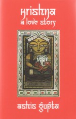 Krishna: A Love Story - Ashis Gupta