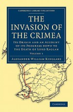 The Invasion of the Crimea - Volume 1 - Alexander William Kinglake