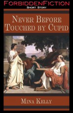 Never Before Touched by Cupid - Mina Kelly