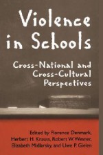 Violence in Schools: Cross-National and Cross-Cultural Perspectives - Florence L. Denmark