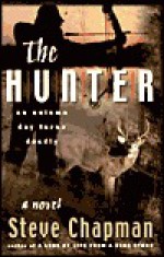 The Hunter: An Autumn Day Turns Deadly - Steve Chapman