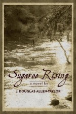 Sugaree Rising - J. Douglas Allen-Taylor, Barbara Ginsberg, Stephen McLaughlin, Fonta Allen