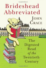 Brideshead Abbreviated: The Digested Read of the Twentieth Century - John Crace