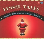 Tinsel Tales: Favorite Christmas Stories from NPR - (U.S.) National Public Radio Inc.