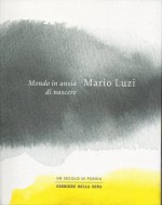 Mondo in ansia di nascere - Mario Luzi, Daniele Piccini