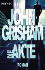 Die Akte: Roman (German Edition) - Christel Wiemken, John Grisham