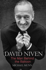 David Niven: The Man Behind the Balloon - Michael Munn