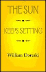 The Sun Keeps Setting - William Doreski