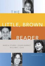 The Little Brown Reader, 10th Edition - Marcia Stubbs, Sylvan Barnet, William E. Cain