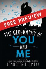 The Geography of You and Me - FREE PREVIEW EDITION (The First 5 Chapters) - Jennifer E. Smith