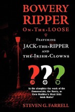 Bowery Ripper on the Loose: Featuring Jack the Ripper and the Irish Clowns - Steve Farrell, M. Stefan Strozier, Matthew Glenn Ward