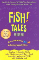 Fish Tales: Real-Life Stories to Help You Transform Your Workplace and Your Life - Harry Paul