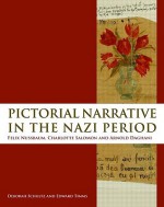 Pictorial Narrative in the Nazi Period: Felix Nussbaum, Charlotte Salomon and Arnold Daghani - Deborah Schultz, Edward Timms