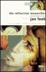 The Reflective Researcher: Social Workers' Theories Of Practice Research - Jan Fook