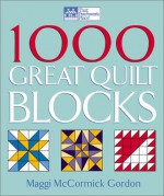 1000 Great Quilt Blocks (That Patchwork Place) - Maggi McCormick Gordon