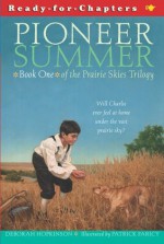 Pioneer Summer: 2 (Prairie Skies) - Deborah Hopkinson, Patrick Faricy, Bill Farnsworth