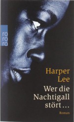 Wer die Nachtigall stört - Harper Lee, Claire Malignon